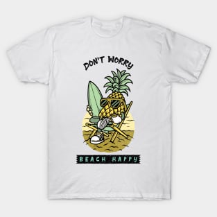 Don't worry, beach happy pineapple surfer T-Shirt